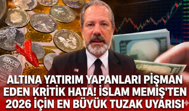 Altına yatırım yapanları pişman eden kritik hata! İslam Memiş'ten 2026 için en büyük tuzak uyarısı
