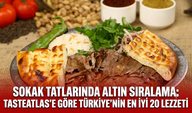 Sokak tatlarında altın sıralama: TasteAtlas’e göre Türkiye’nin en iyi 20 lezzeti