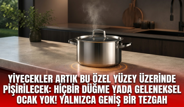 Yiyecekler artık bu özel yüzey üzerinde pişirilecek: Hiçbir düğme yada geleneksel ocak yok! Yalnızca geniş bir tezgah