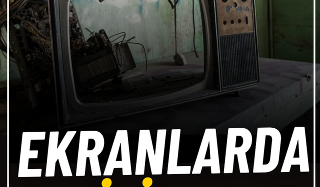 Ekranlarda Yeniliyoruz!