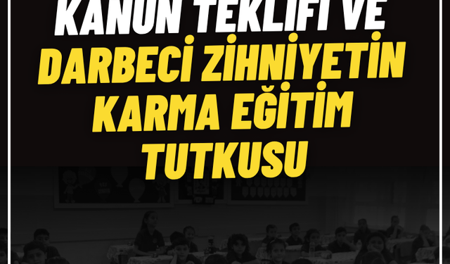 HÜDA PAR’ın Kanun Teklifi ve Darbeci zihniyetin Karma Eğitim tutkusu