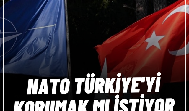 NATO TÜRKİYE'Yİ KORUMAK MI İSTİYOR, KULLANMAK MI?