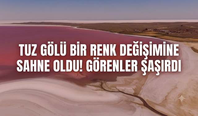 Tuz gölü bir renk değişimine sahne oldu! Görenler şaşırdı