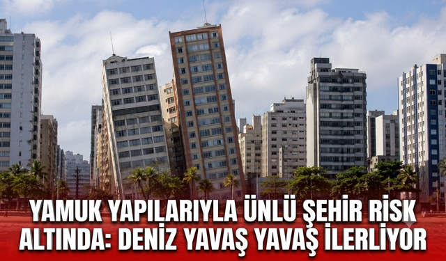 Yamuk yapılarıyla ünlü şehir risk altında: Deniz yavaş yavaş ilerliyor