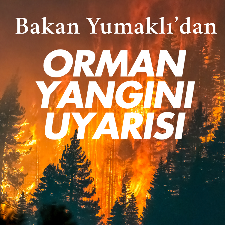 Bakan Yumaklı'dan yangın uyarısı