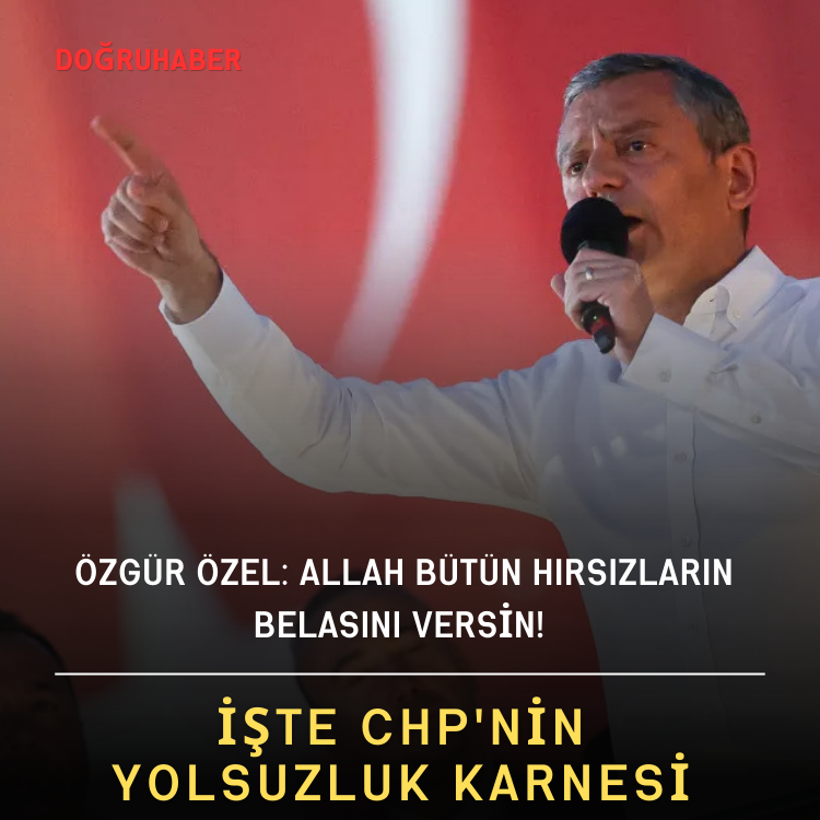 Özgür Özel: Allah bütün hırsızların belasını versin! İşte CHP'nin yolsuzluk karnesi