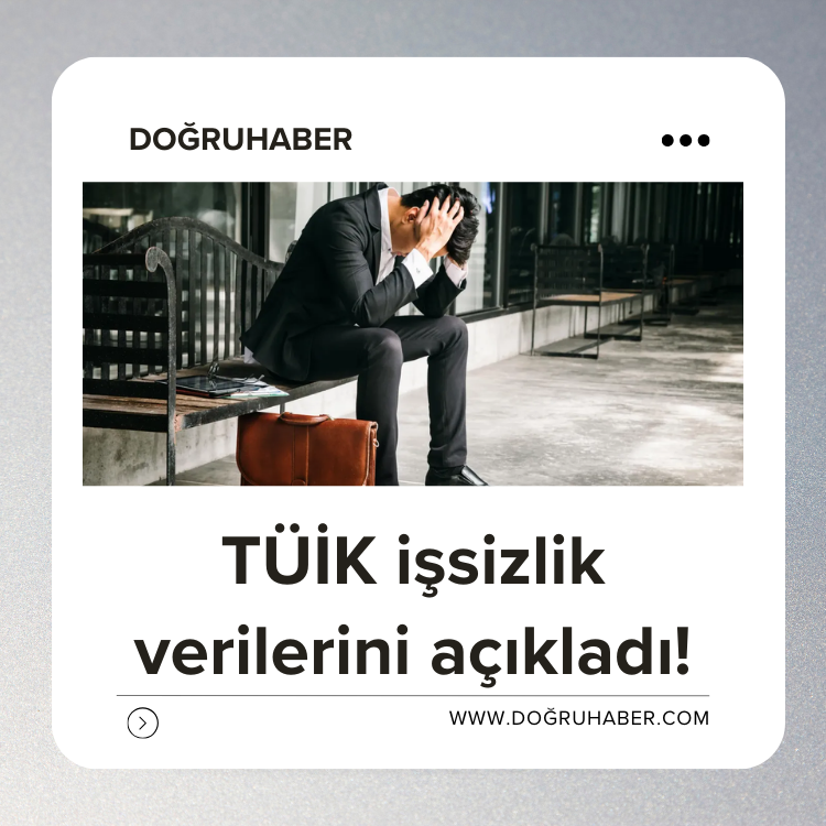 TÜİK işsizlik verilerini açıkladı!