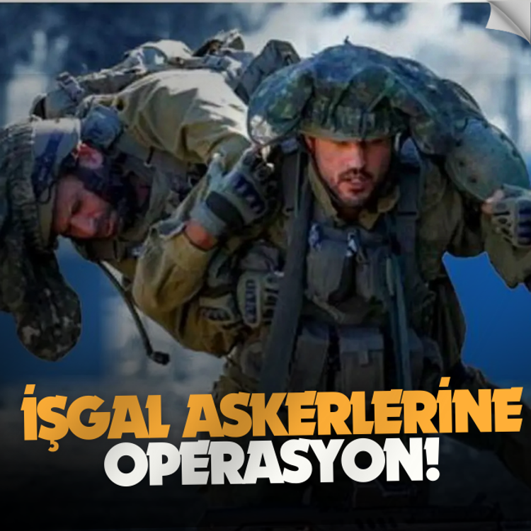 İşgal askerlerine operasyon!
