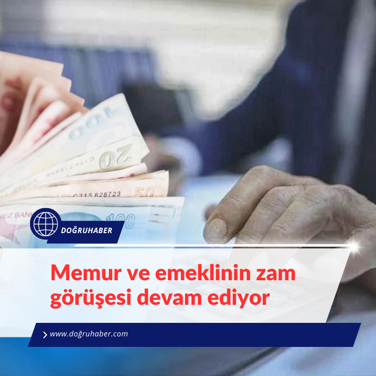 Memur ve emeklinin zam görüşesi devam ediyor