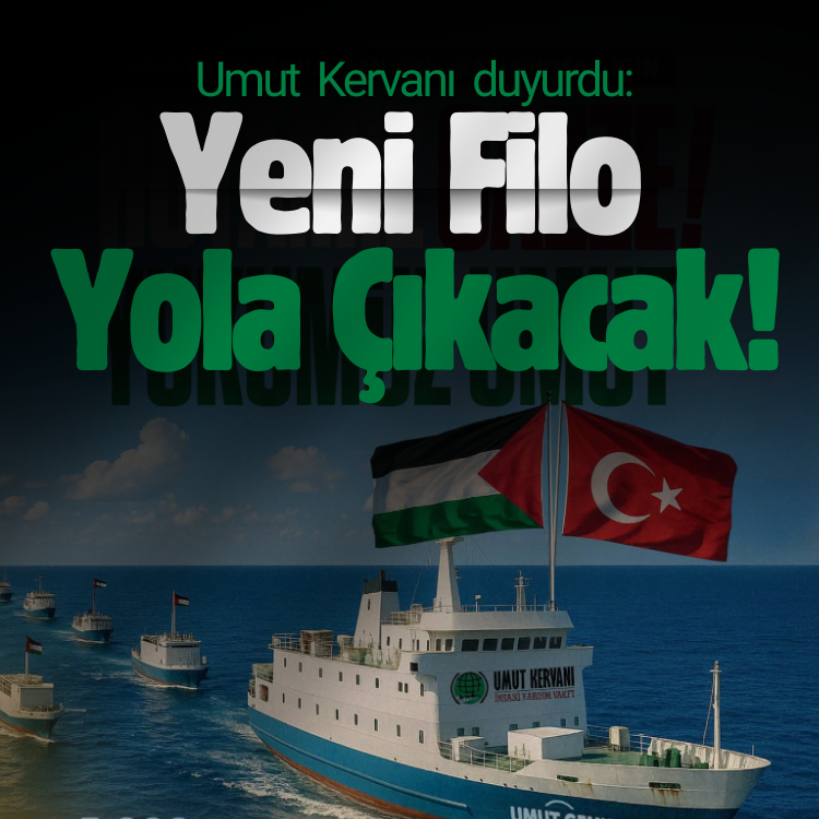 Umut Kervanı duyurdu: Yeni bir filo yola çıkacak!