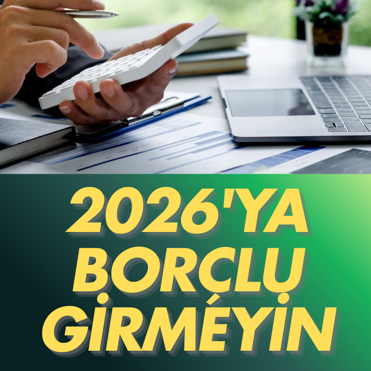 2026 öncesi para alarmı: Borçlu girmeyin