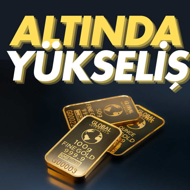 Altın fiyatlarında yükseliş