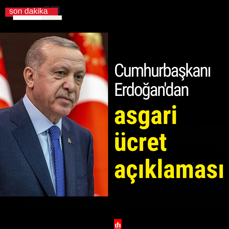 Cumhurbaşkanı Erdoğan'dan asgari ücret açıklaması