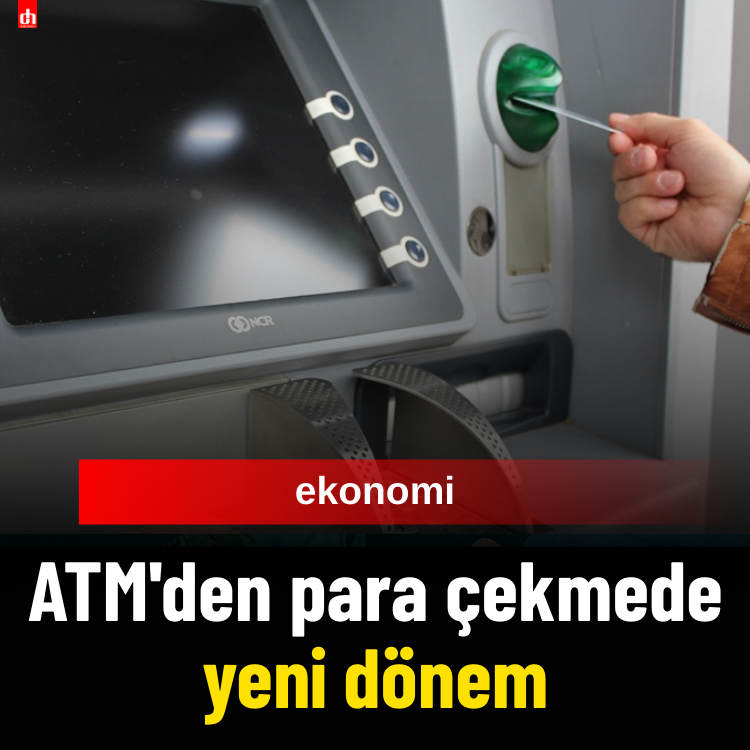 ATM'den para çekmede yeni dönem