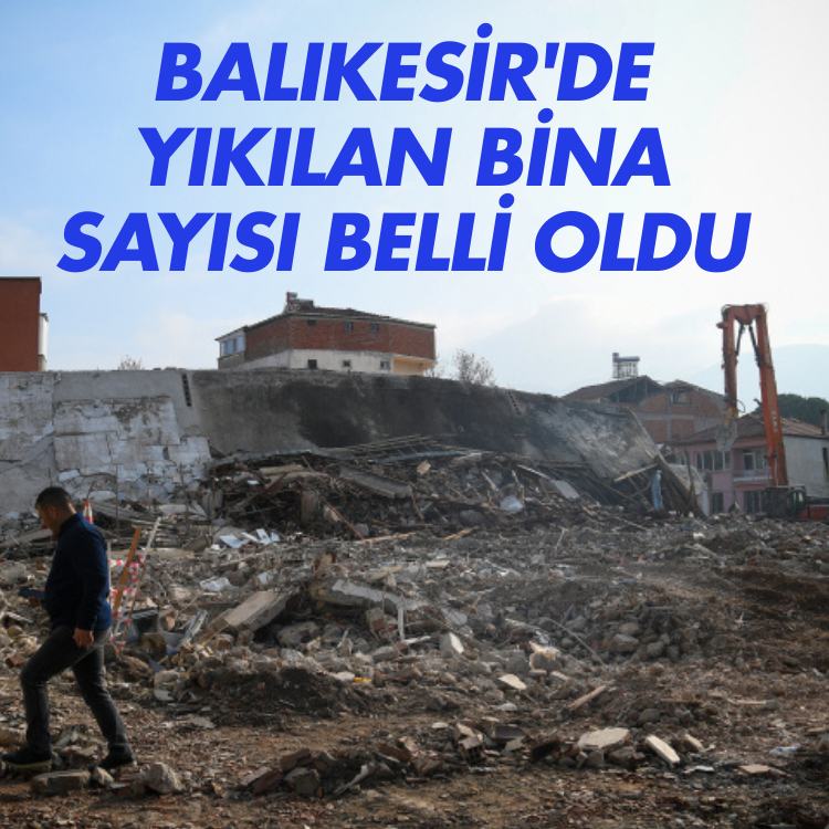 Balıkesir'de yıkılan bina sayısı belli oldu