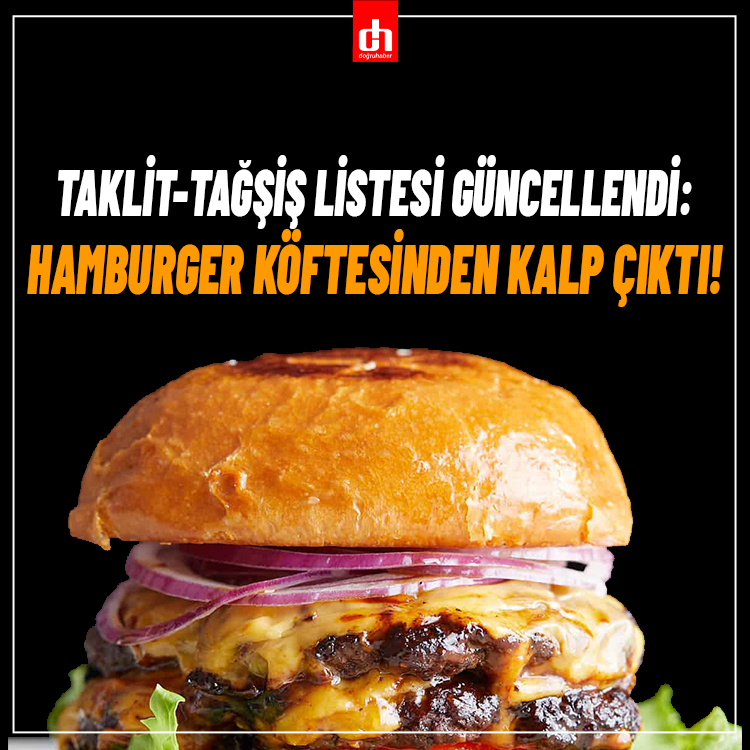 Taklit-tağşiş listesi güncellendi: Hamburger köftesinden kalp çıktı!