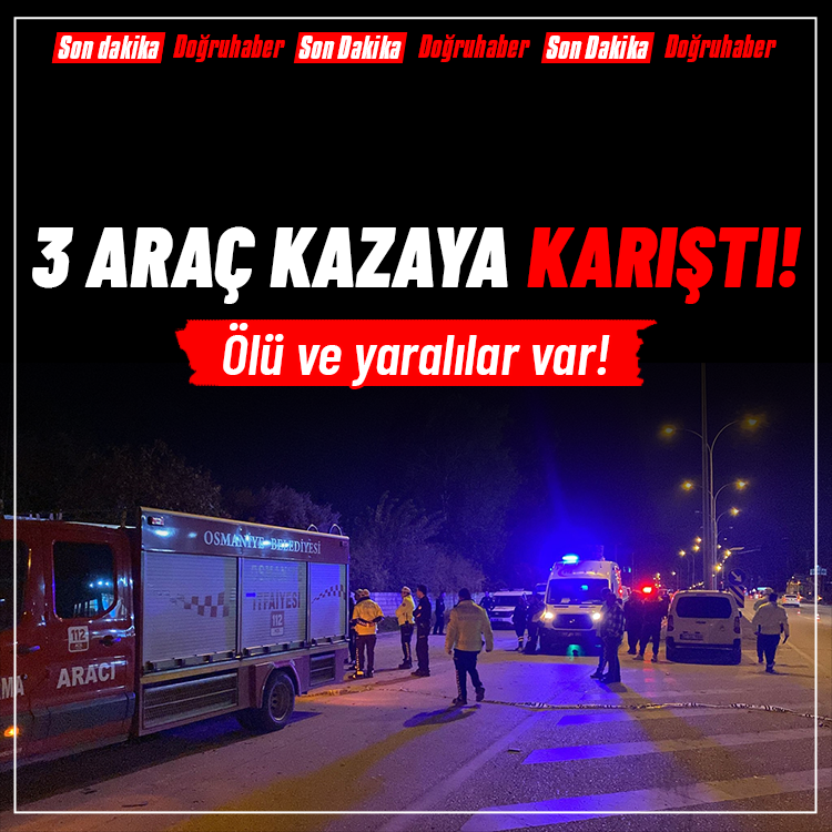 3 araç kazaya karıştı: Ölü ve yaralılar var!