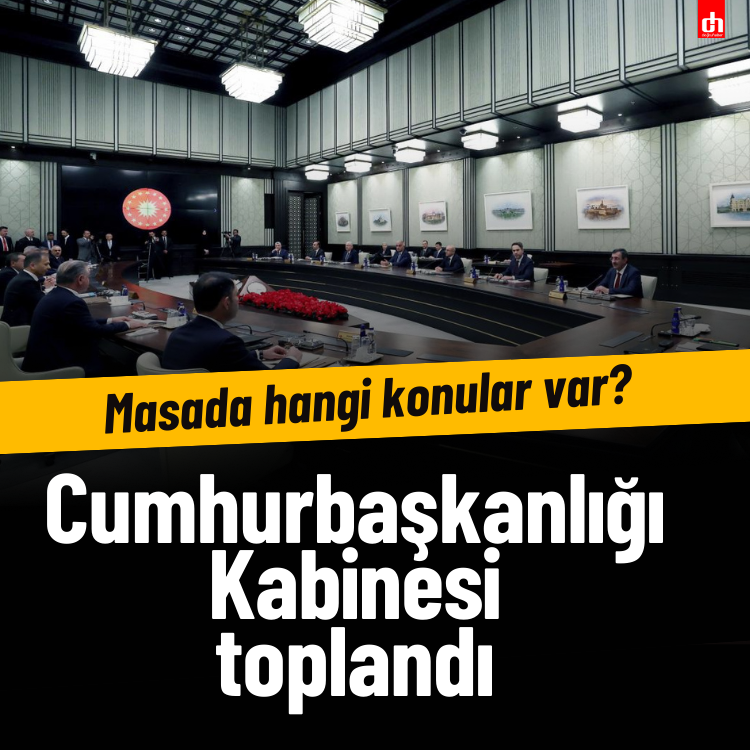 Cumhurbaşkanlığı Kabinesi toplandı: İşte masadaki konular