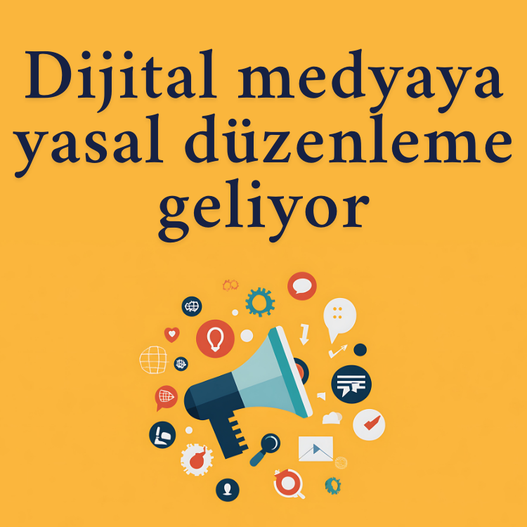 Dijital medyaya yasal düzenleme geliyor