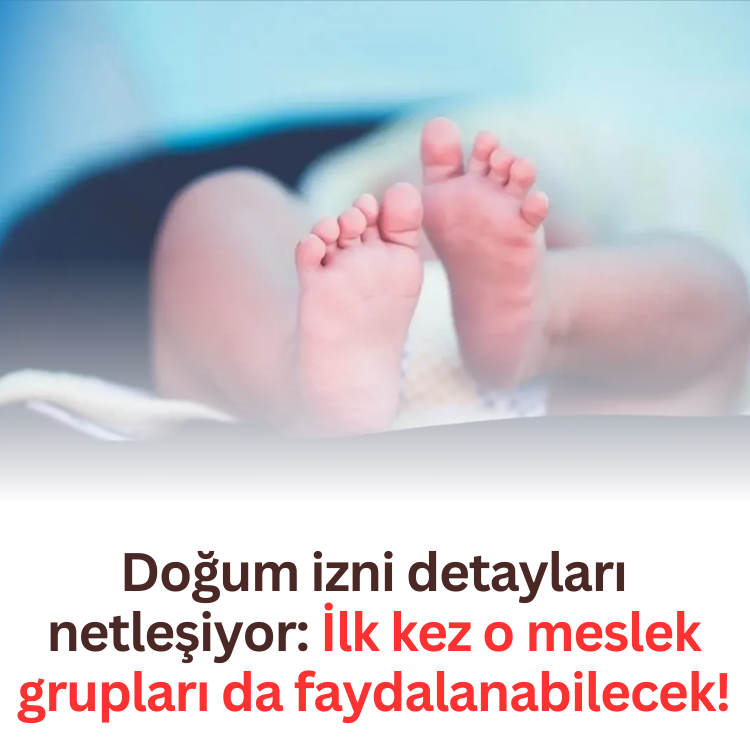 Doğum izni detayları netleşiyor: İlk kez o meslek grupları da faydalanabilecek!