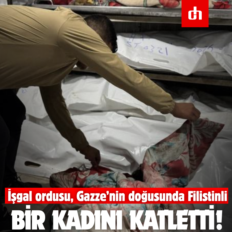 İşgal ordusu, Gazze’nin doğusunda Filistinli bir kadını katletti!