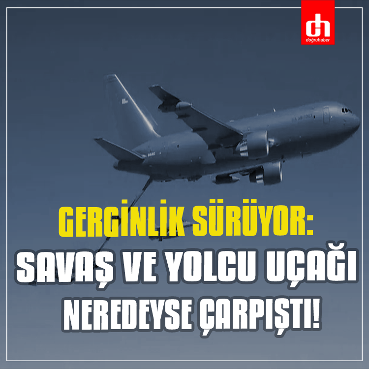 Gerginlik sürüyor: Savaş ve yolcu uçağı neredeyse çarpıştı
