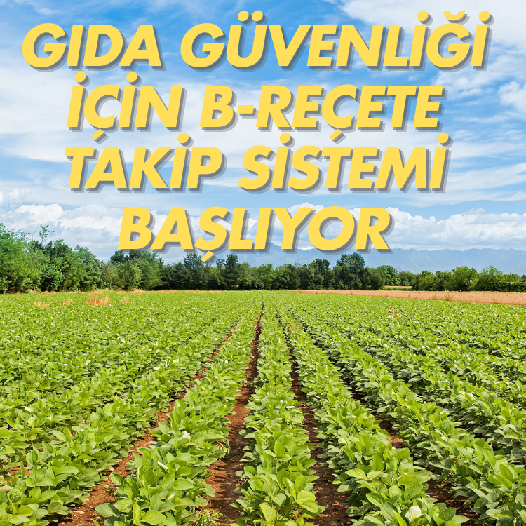Gıda güvenliği için B-Reçete Takip Sistemi başlıyor