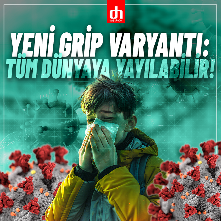 Yeni grip varyantı: Tüm dünyaya yayılabilir! Uzmanlar uyardı!