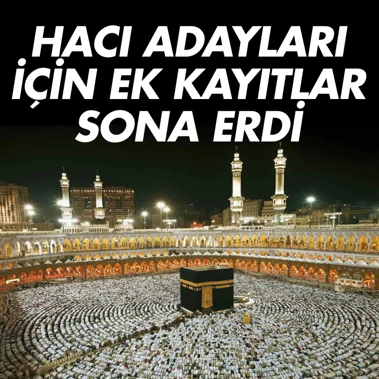 Hacı adayları için ek kayıtlar sona erdi