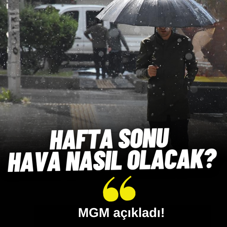 Hafta sonu hava nasıl olacak?