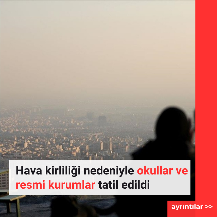 Hava kirliliği nedeniyle okullar ve resmi kurumlar tatil edildi