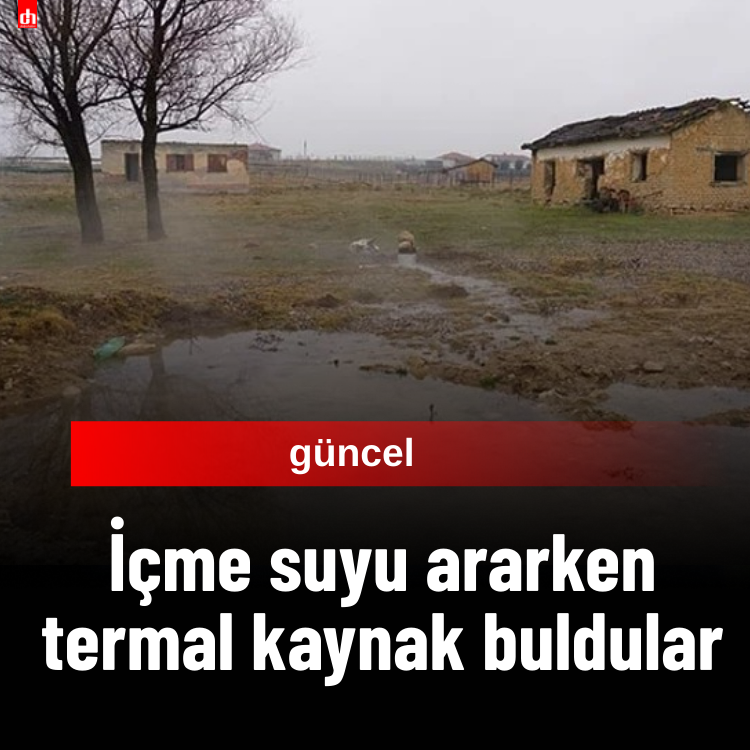İçme suyu aranırken termal kaynak bulunudu