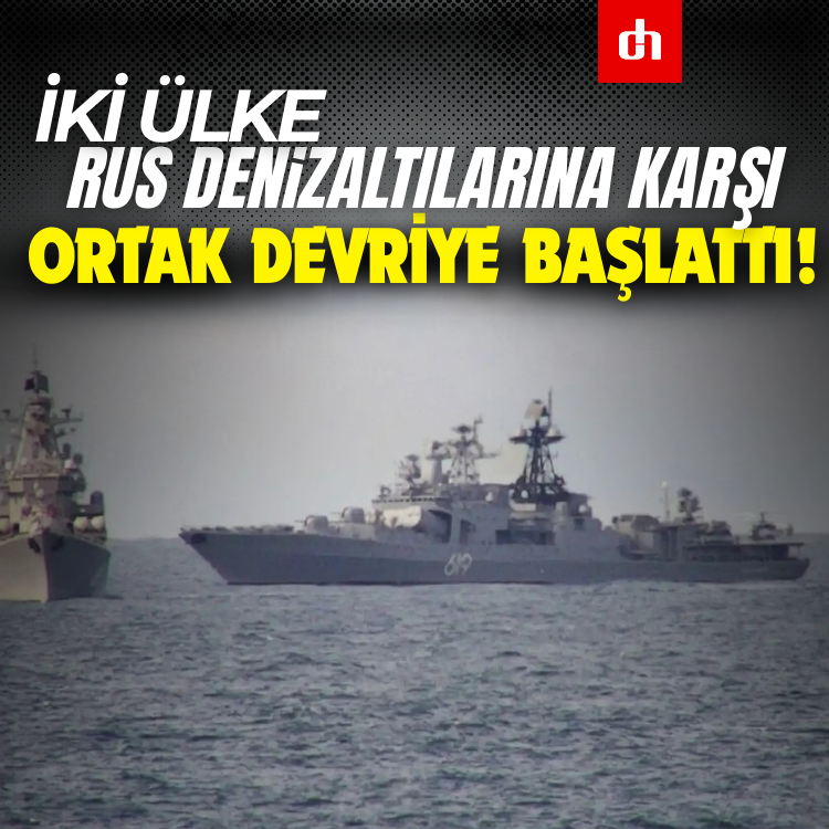 İki Ülke, Rus denizaltılarına karşı ortak devriye başlattı!