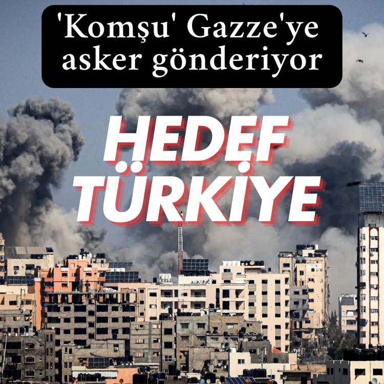 'Komşu' Gazze'ye asker gönderiyor: Hedef Türkiye