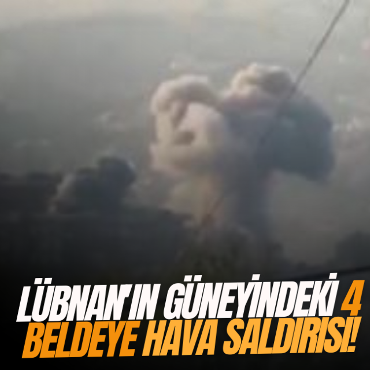 Lübnan'ın güneyindeki 4 beldeye hava saldırısı!
