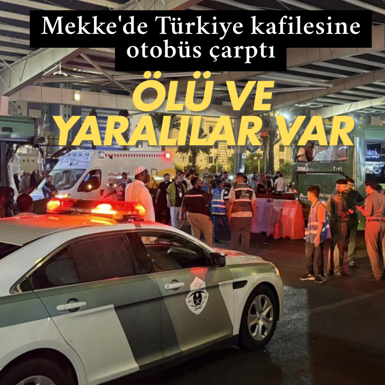 Mekke'de Türkiye kafilesine otobüs çarptı: Ölü ve yaralılar var