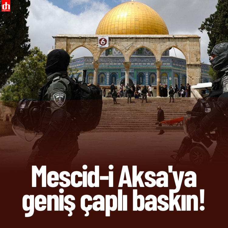 Mescid-i Aksa'ya geniş çaplı baskın!