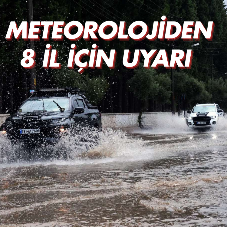 Meteorolojiden 8 il için kuvvetli yağış uyarısı