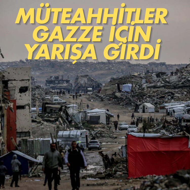 Müteahhitler Gazze için yarışa girdi