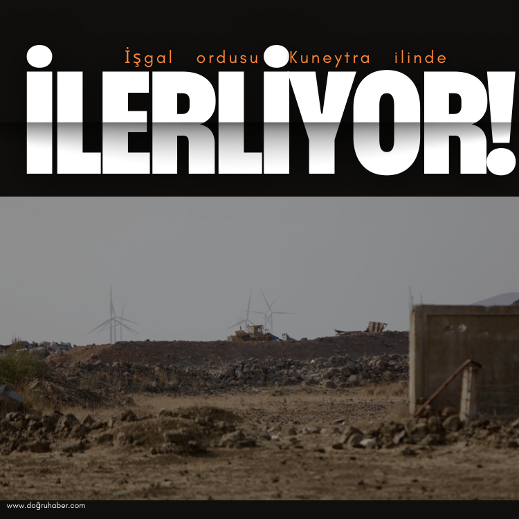 İşgal ordusu, Suriye'nin Kuneytra kırsalındaki ihlallerini sürdürüyor