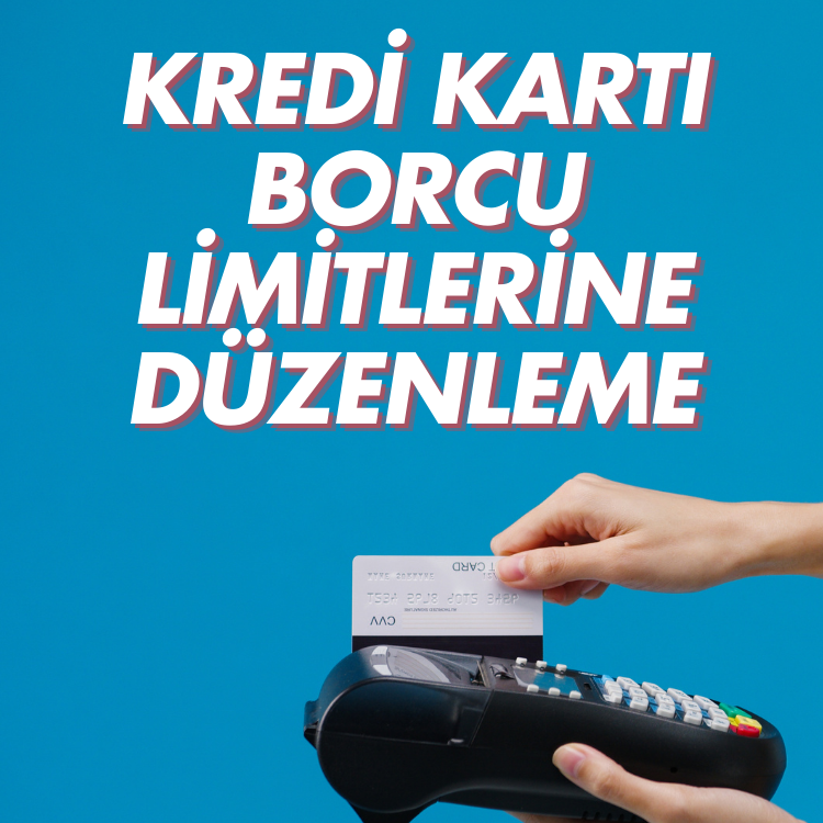 Kredi kartı borcu limitlerine düzenleme