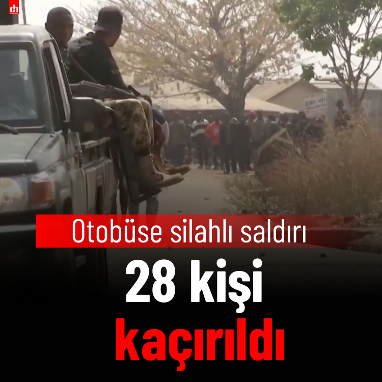 Otobüse silahlı saldırı: 28 kişi kaçırıldı