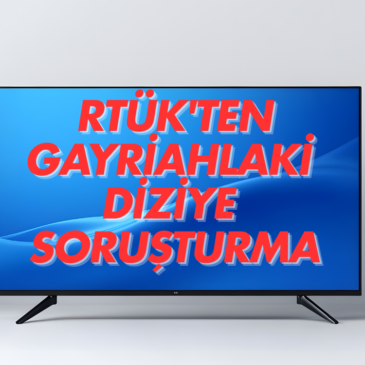 RTÜK'ten 'ahlaksızlık yayan' diziye soruşturma