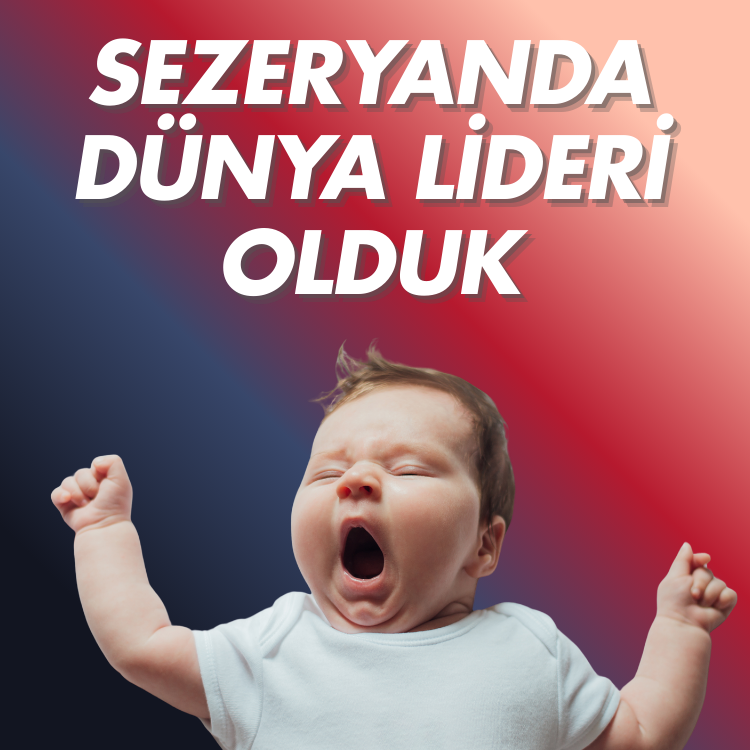 Sezeryanda dünya lideri olduk