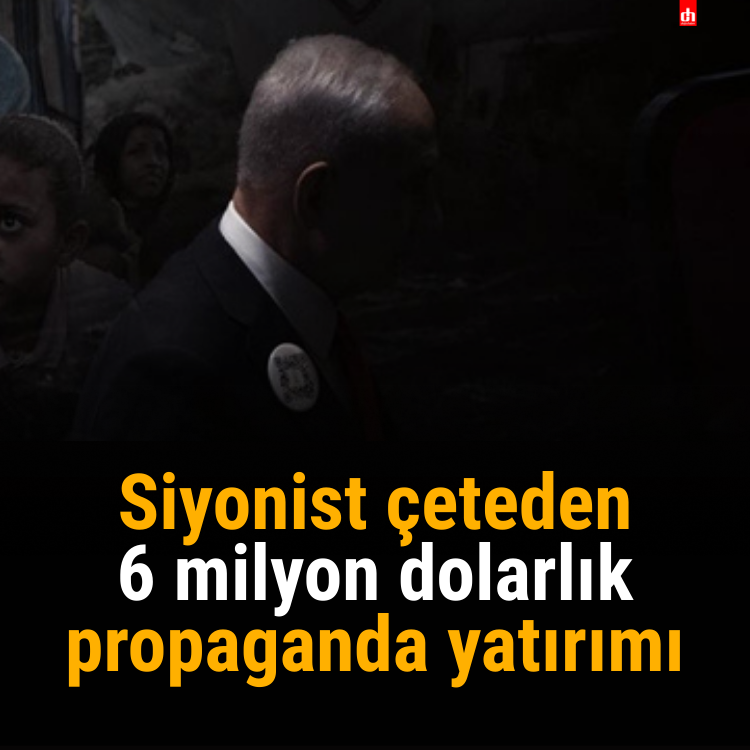 Siyonist çeteden 6 milyon dolarlık propaganda yatırımı