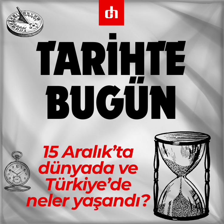 Tarihte bugün: 15 Aralık