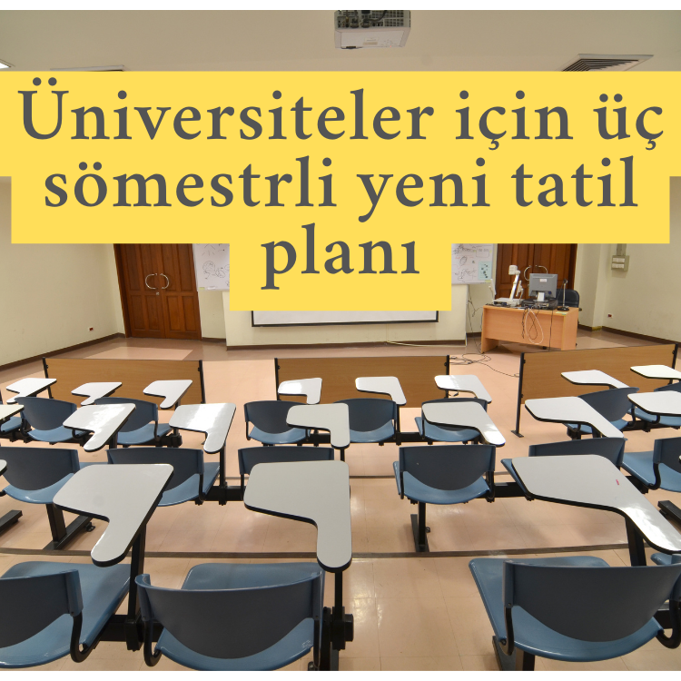 Üniversiteler için üç sömestrli yeni tatil planı