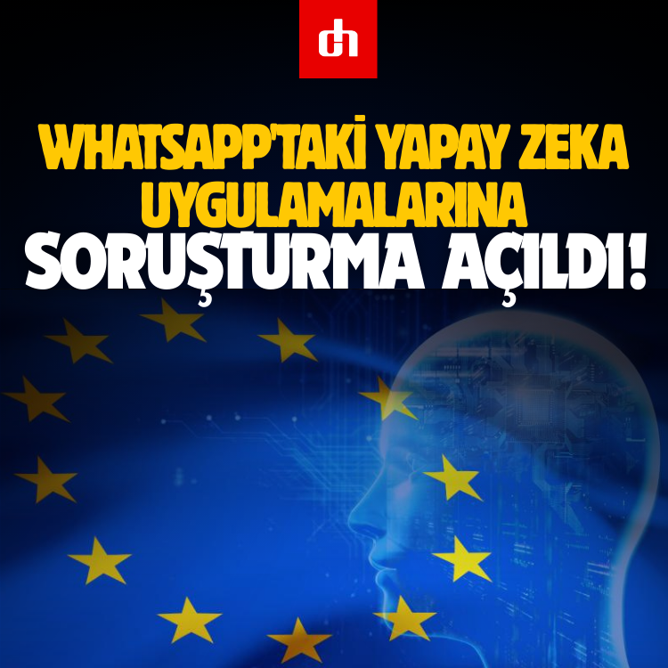 WhatsApp'taki yapay zeka uygulamalarına soruşturma açıldı!