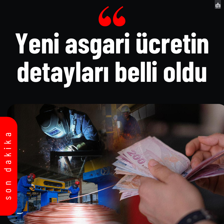Yeni asgari ücretin detayları belli oldu