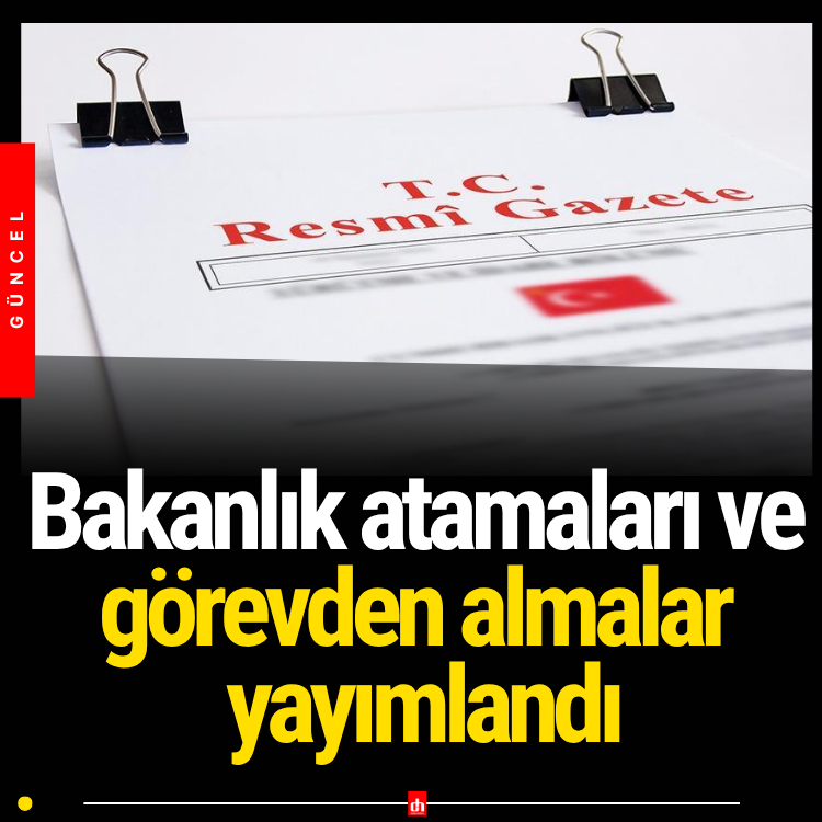 Atama ve görevden alma kararları yayımlandı